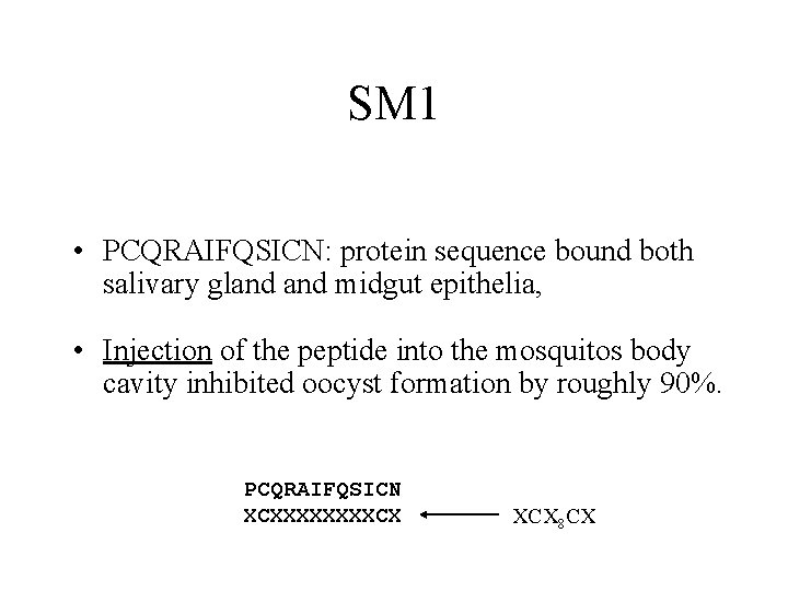 SM 1 • PCQRAIFQSICN: protein sequence bound both salivary gland midgut epithelia, • Injection