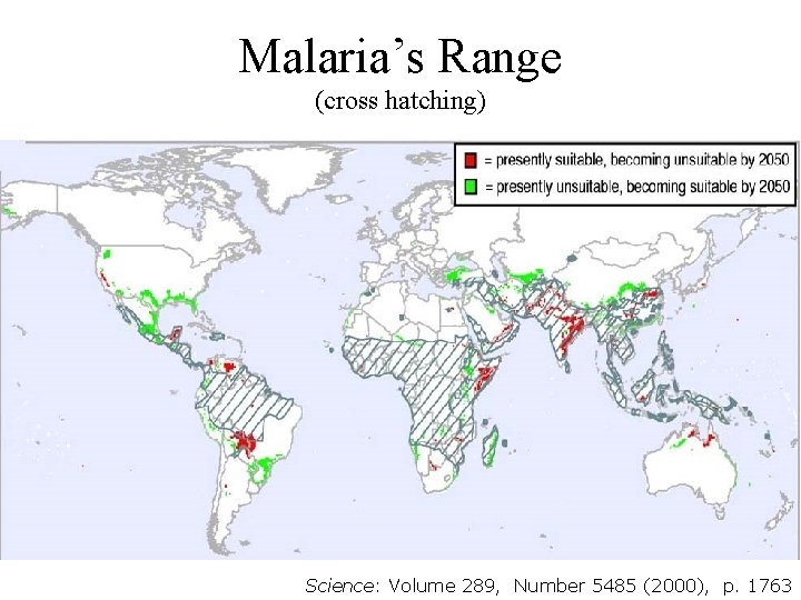 Malaria’s Range (cross hatching) Science: Volume 289, Number 5485 (2000), p. 1763 