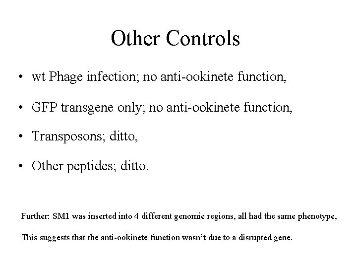 Other Controls • wt Phage infection; no anti-ookinete function, • GFP transgene only; no