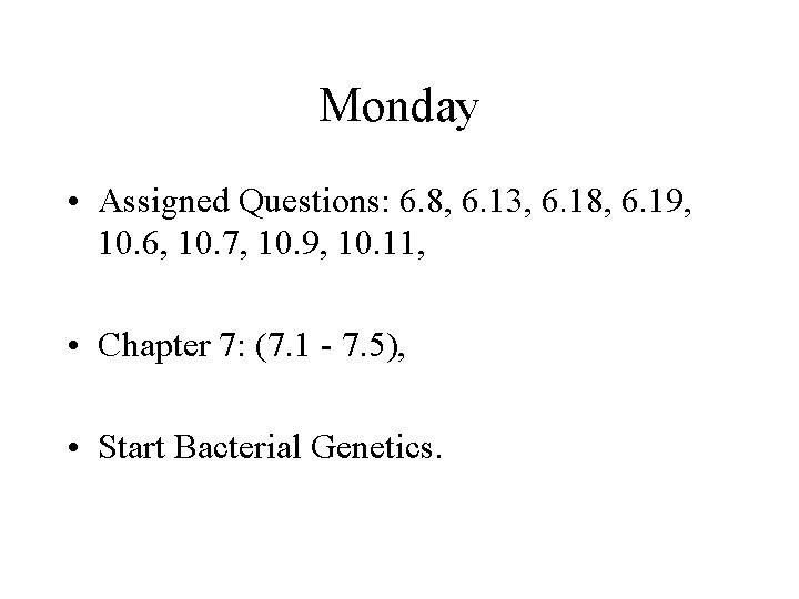 Monday • Assigned Questions: 6. 8, 6. 13, 6. 18, 6. 19, 10. 6,