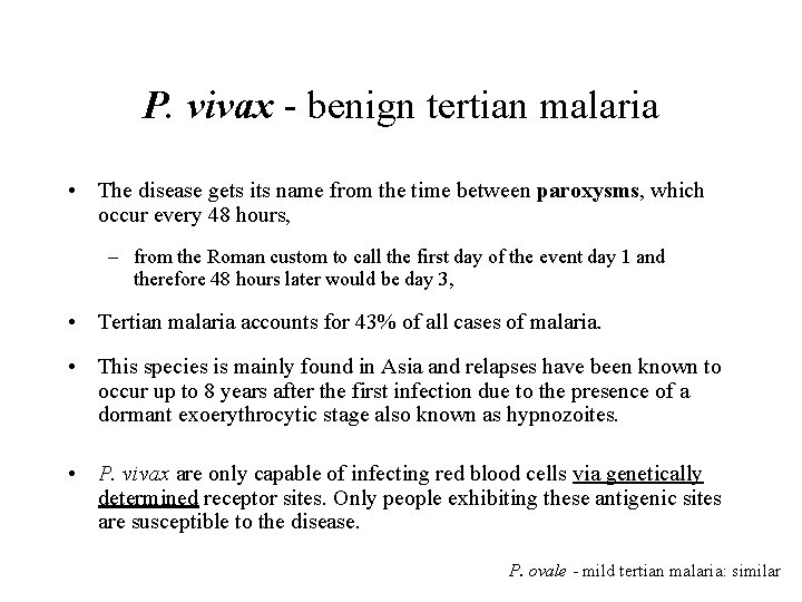 P. vivax - benign tertian malaria • The disease gets its name from the