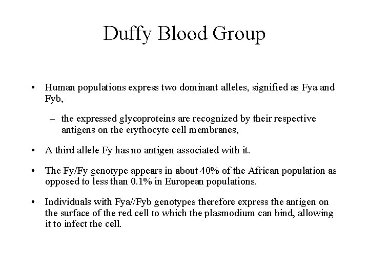 Duffy Blood Group • Human populations express two dominant alleles, signified as Fya and