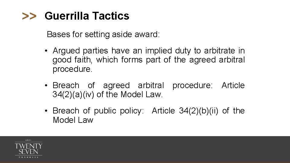 >> Guerrilla Tactics Bases for setting aside award: • Argued parties have an implied