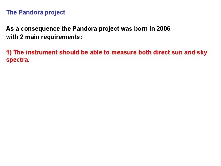 The Pandora project As a consequence the Pandora project was born in 2006 with