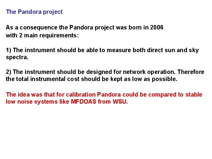 The Pandora project As a consequence the Pandora project was born in 2006 with