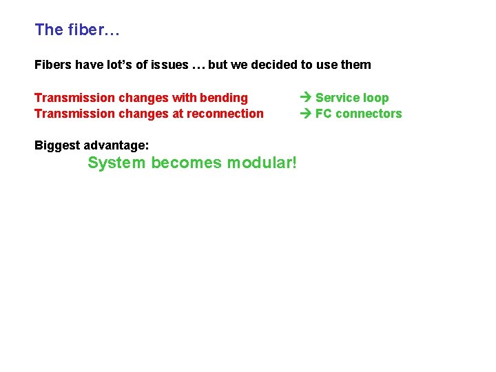 The fiber… Fibers have lot’s of issues … but we decided to use them