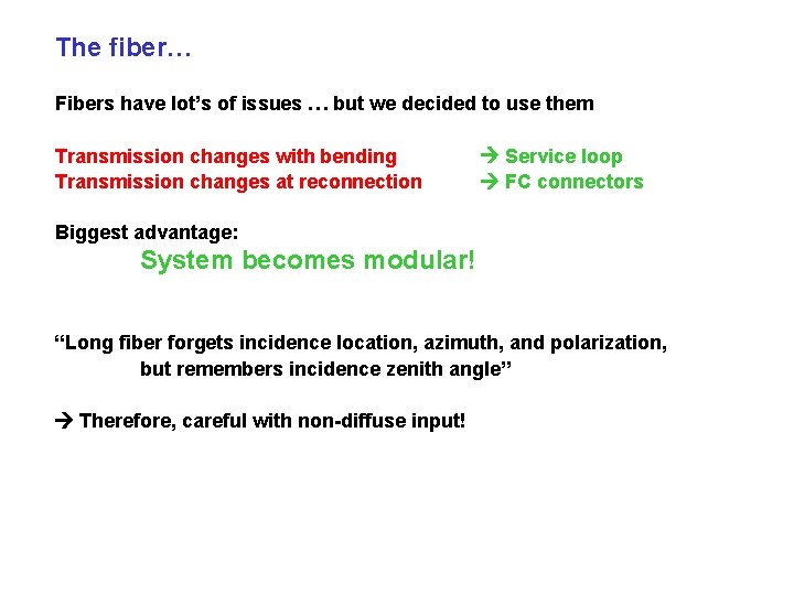 The fiber… Fibers have lot’s of issues … but we decided to use them