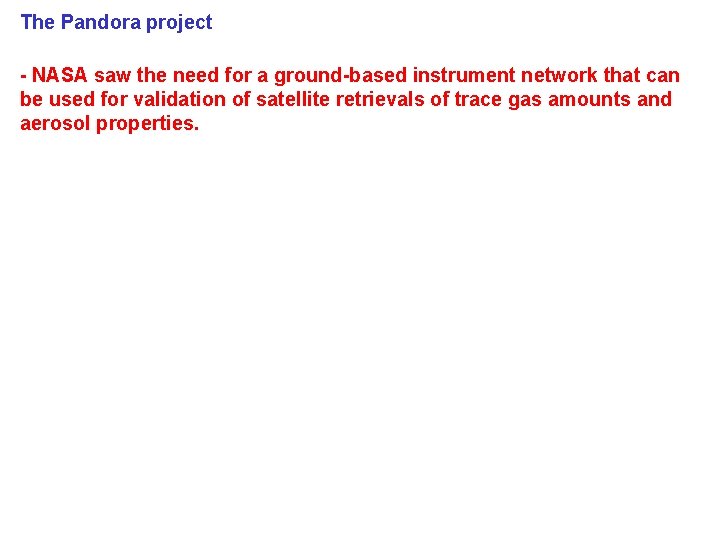 The Pandora project - NASA saw the need for a ground-based instrument network that