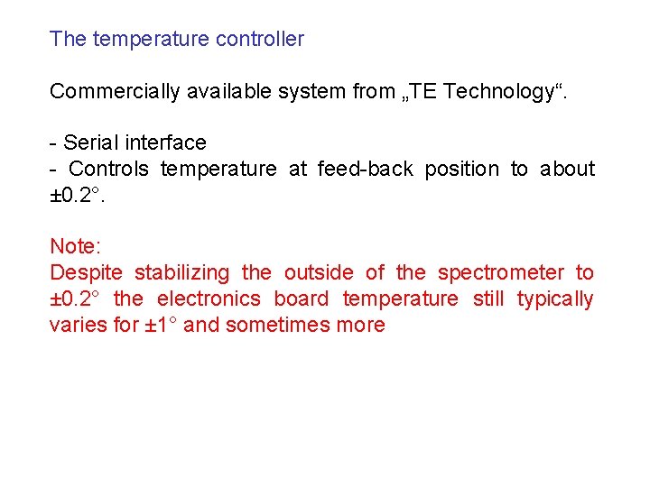 The temperature controller Commercially available system from „TE Technology“. - Serial interface - Controls