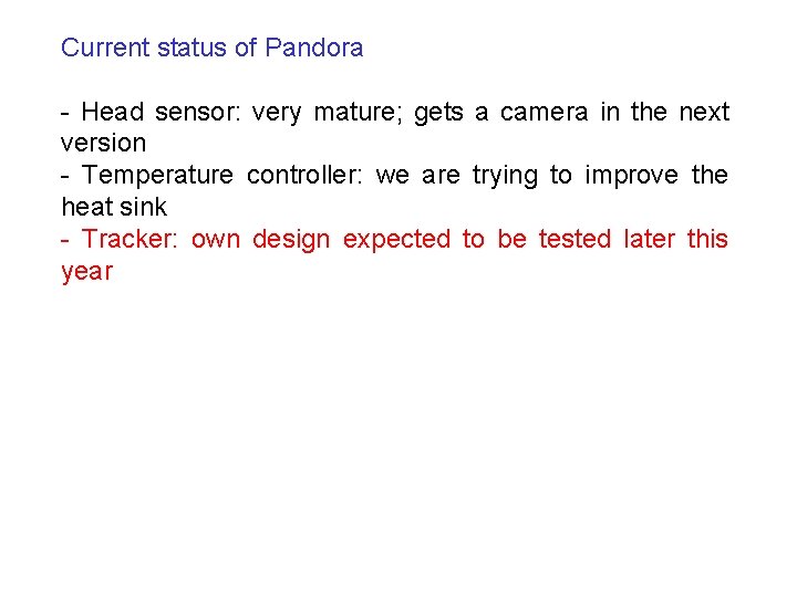 Current status of Pandora - Head sensor: very mature; gets a camera in the