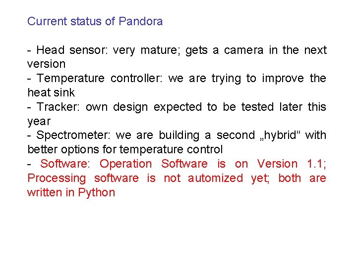Current status of Pandora - Head sensor: very mature; gets a camera in the