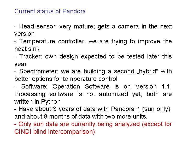 Current status of Pandora - Head sensor: very mature; gets a camera in the
