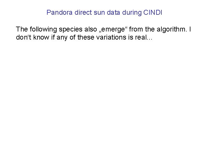 Pandora direct sun data during CINDI The following species also „emerge“ from the algorithm.