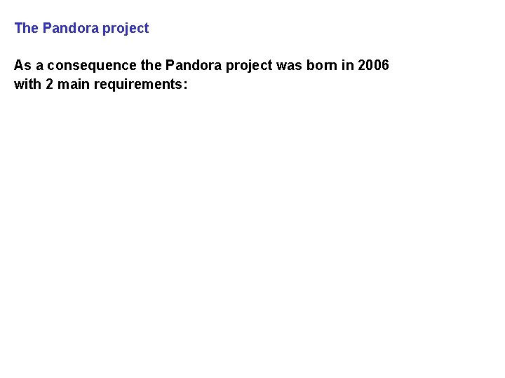 The Pandora project As a consequence the Pandora project was born in 2006 with