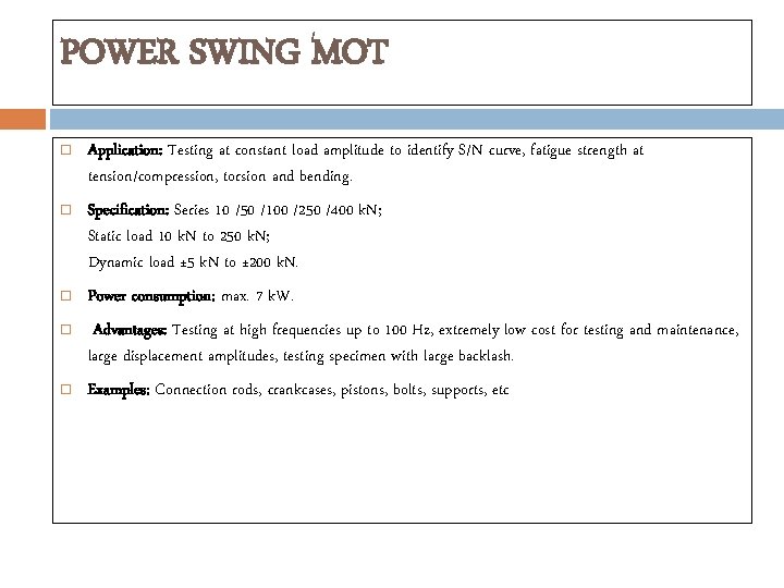 POWER SWING MOT Application: Testing at constant load amplitude to identify S/N curve, fatigue