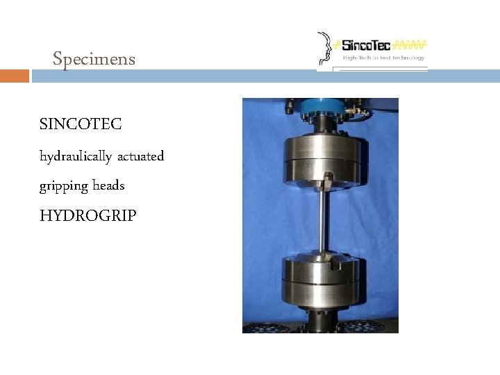 Specimens SINCOTEC hydraulically actuated gripping heads HYDROGRIP 