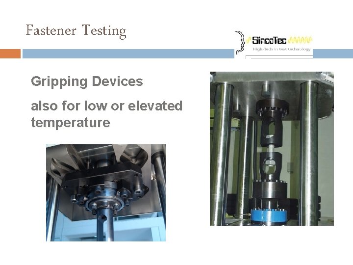 Fastener Testing Gripping Devices also for low or elevated temperature 