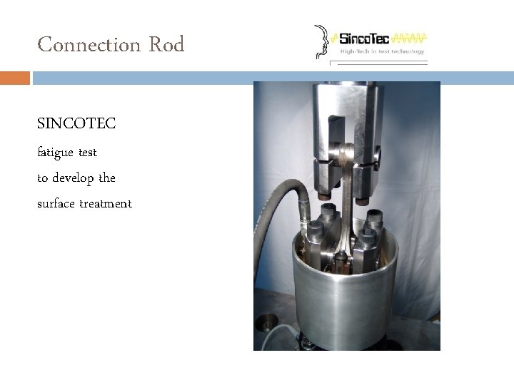 Connection Rod SINCOTEC fatigue test to develop the surface treatment 