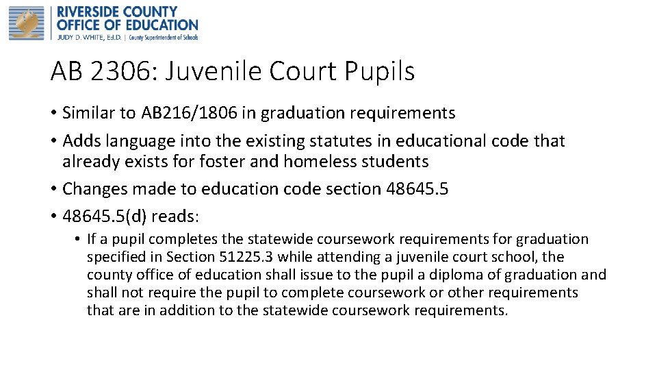 AB 2306: Juvenile Court Pupils • Similar to AB 216/1806 in graduation requirements •