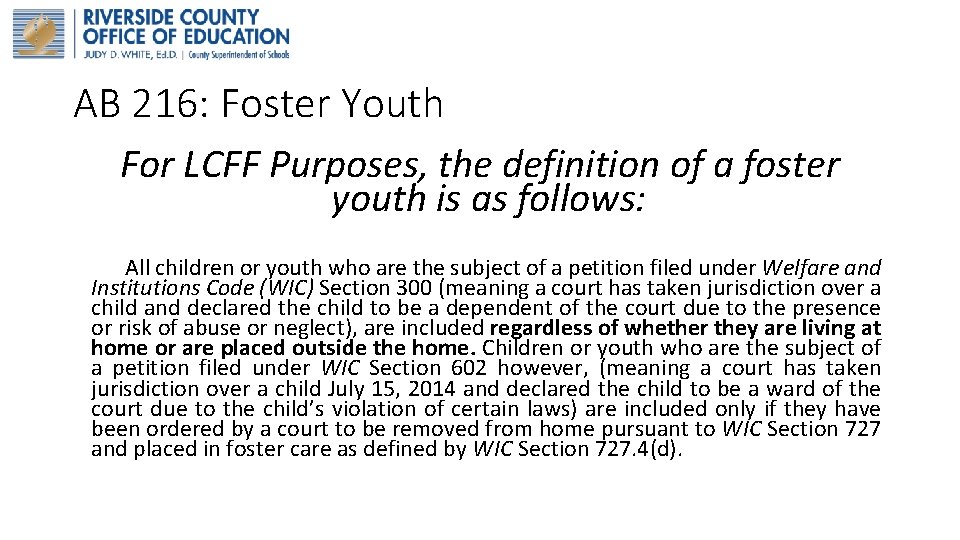AB 216: Foster Youth For LCFF Purposes, the definition of a foster youth is