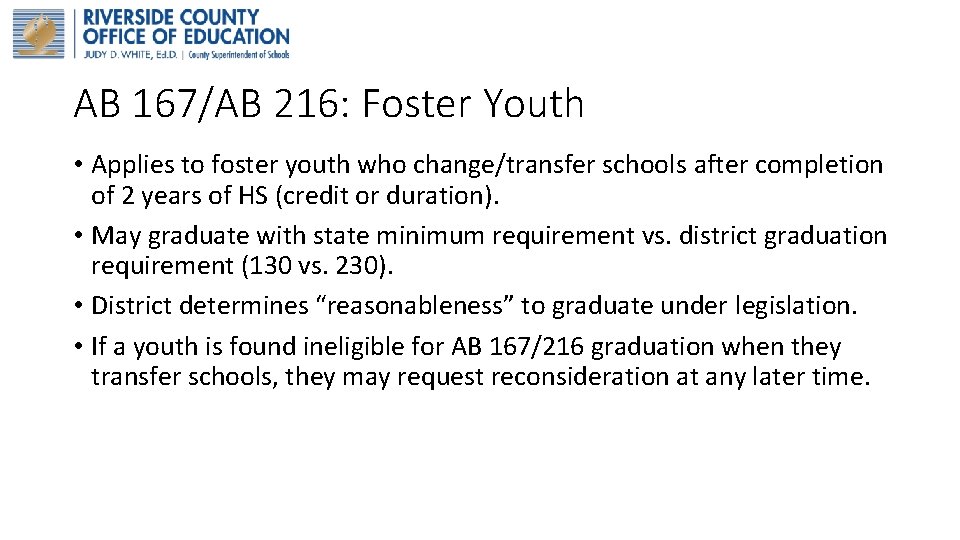 AB 167/AB 216: Foster Youth • Applies to foster youth who change/transfer schools after