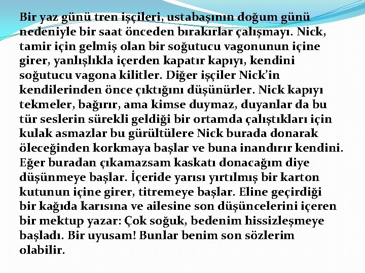 Bir yaz günü tren işçileri, ustabaşının doğum günü nedeniyle bir saat önceden bırakırlar çalışmayı.