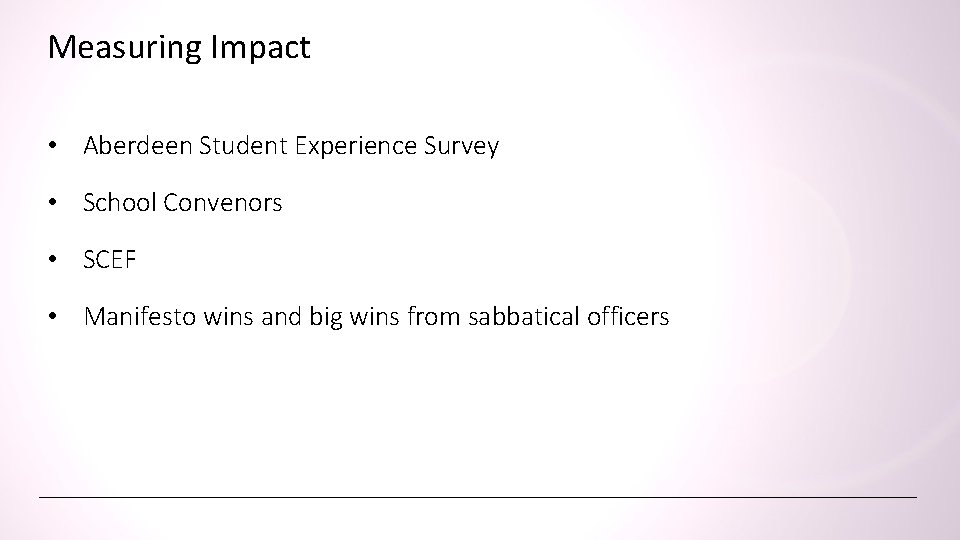 Measuring Impact • Aberdeen Student Experience Survey • School Convenors • SCEF • Manifesto