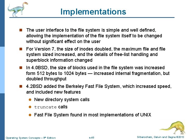 Implementations n The user interface to the file system is simple and well defined,