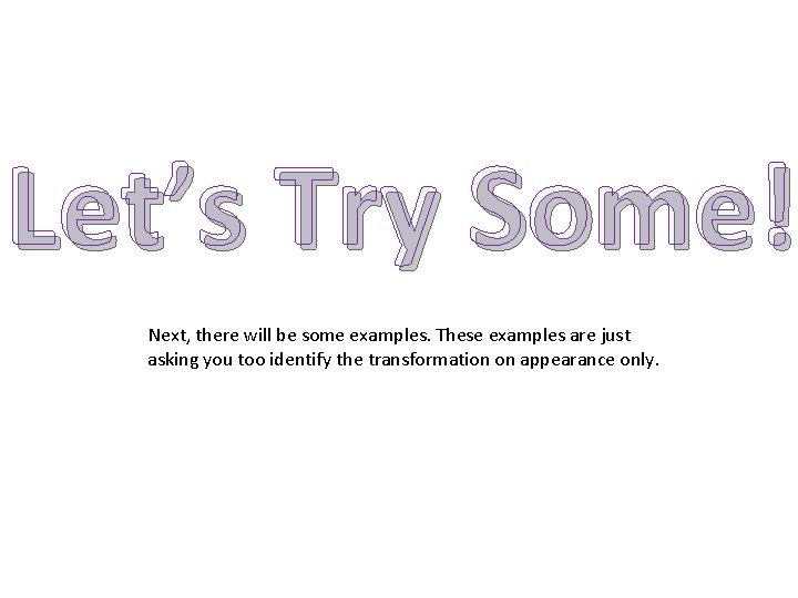 Let’s Try Some! Next, there will be some examples. These examples are just asking Let’s Try Some! Next, there will be some examples. These examples are just asking