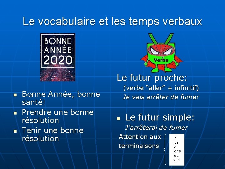 Le vocabulaire et les temps verbaux Le futur proche: n n n Bonne Année,