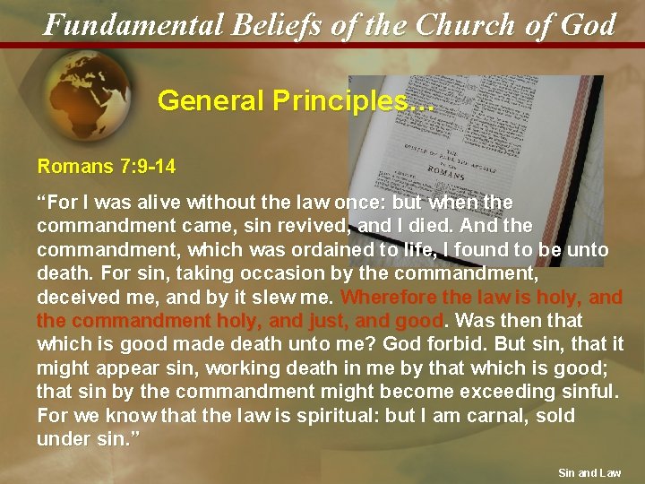 Fundamental Beliefs of the Church of God General Principles… Romans 7: 9 -14 “For