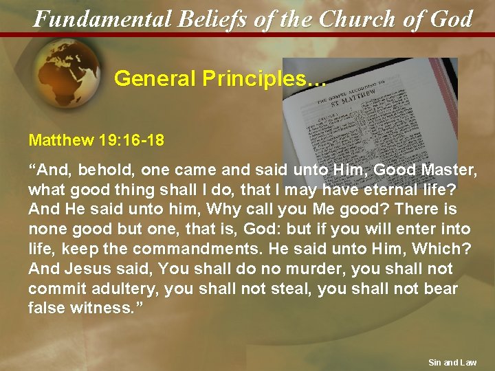 Fundamental Beliefs of the Church of God General Principles… Matthew 19: 16 -18 “And,