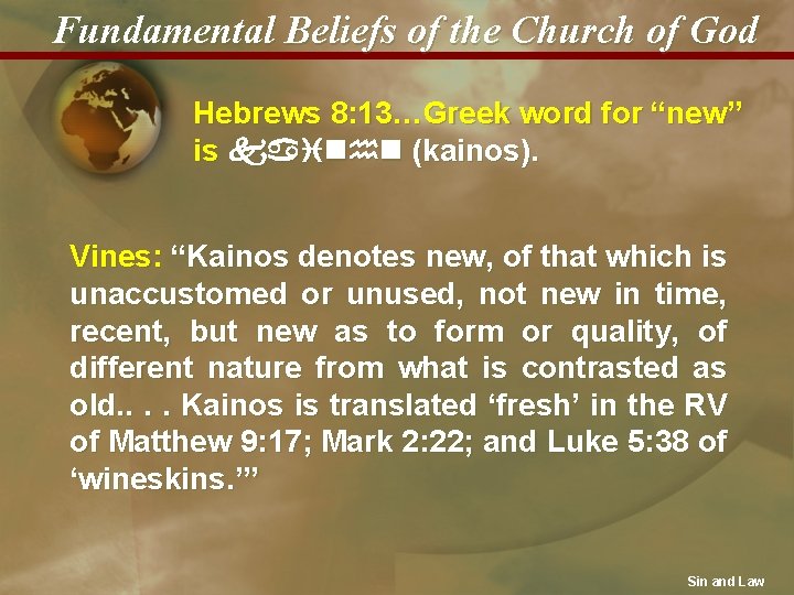 Fundamental Beliefs of the Church of God Hebrews 8: 13…Greek word for “new” is