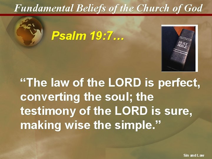 Fundamental Beliefs of the Church of God Psalm 19: 7… “The law of the