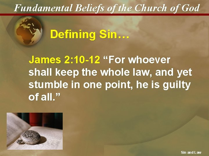 Fundamental Beliefs of the Church of God Defining Sin… James 2: 10 -12 “For