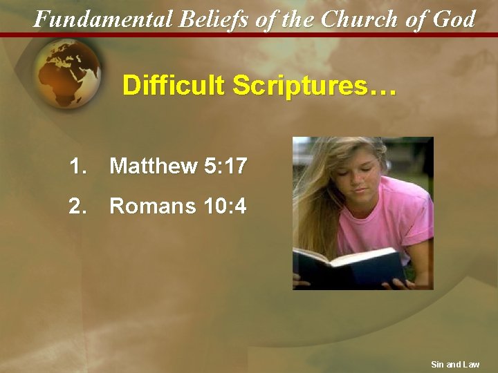 Fundamental Beliefs of the Church of God Difficult Scriptures… 1. Matthew 5: 17 2.