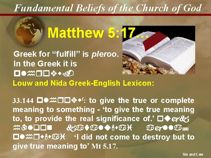 Fundamental Beliefs of the Church of God Matthew 5: 17… Greek for “fulfill” is