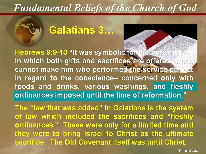 Fundamental Beliefs of the Church of God Galatians 3… Hebrews 9: 9 -10 “It