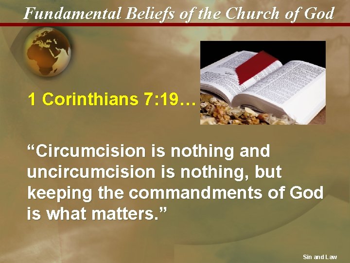 Fundamental Beliefs of the Church of God 1 Corinthians 7: 19… “Circumcision is nothing