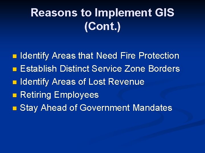 Reasons to Implement GIS (Cont. ) Identify Areas that Need Fire Protection n Establish