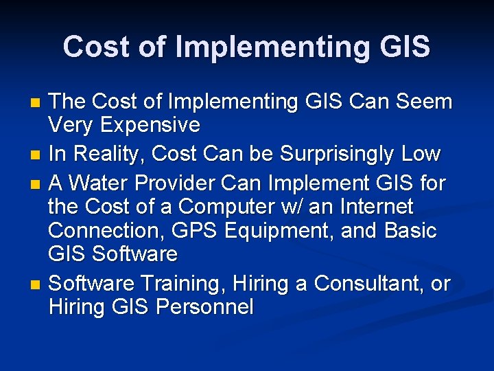 Cost of Implementing GIS The Cost of Implementing GIS Can Seem Very Expensive n