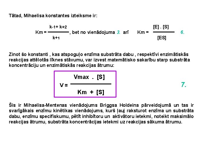 Tātad, Mihaelisa konstantes izteiksme ir: k-1+ k+2 Km = [E]. [S] , bet no