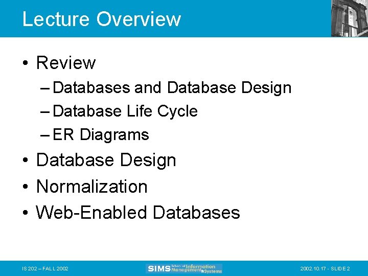 Lecture Overview • Review – Databases and Database Design – Database Life Cycle –