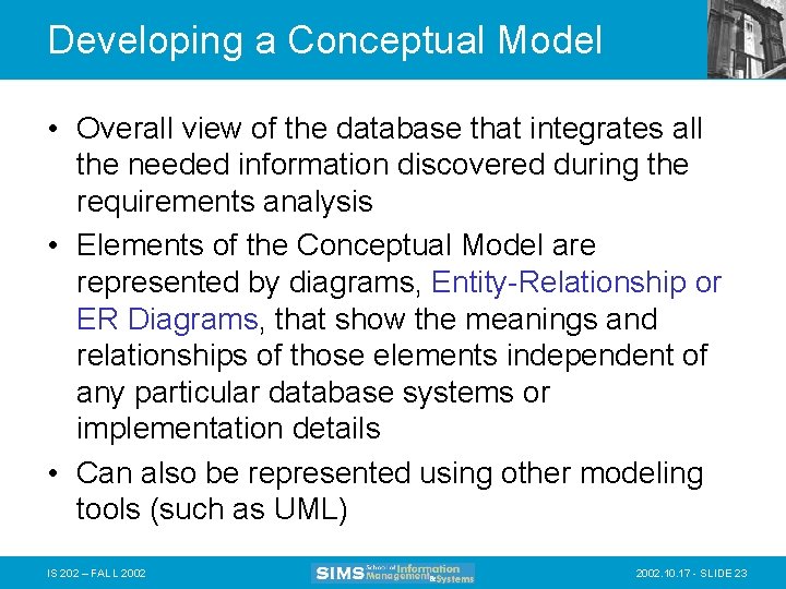 Developing a Conceptual Model • Overall view of the database that integrates all the