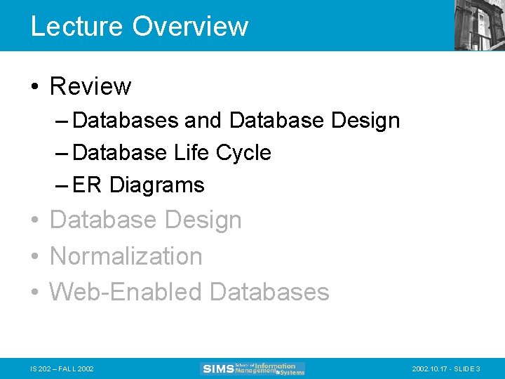 Lecture Overview • Review – Databases and Database Design – Database Life Cycle –