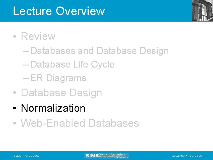 Lecture Overview • Review – Databases and Database Design – Database Life Cycle –