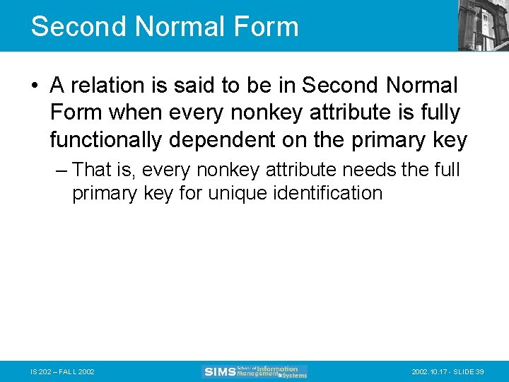 Second Normal Form • A relation is said to be in Second Normal Form
