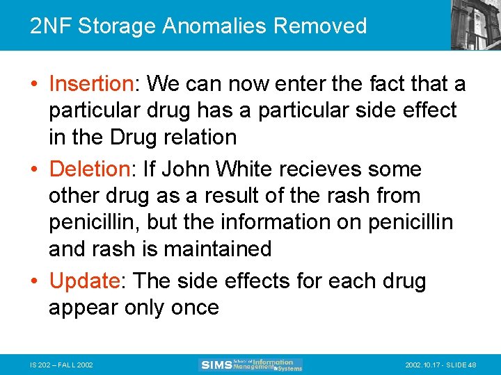 2 NF Storage Anomalies Removed • Insertion: We can now enter the fact that