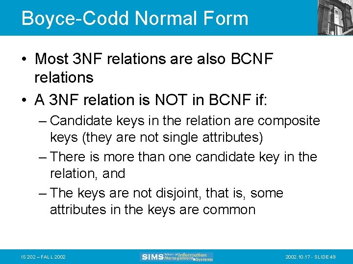 Boyce-Codd Normal Form • Most 3 NF relations are also BCNF relations • A