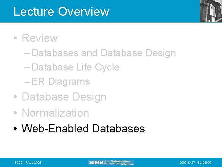 Lecture Overview • Review – Databases and Database Design – Database Life Cycle –